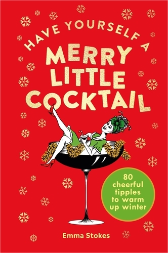 Book cover of Have Yourself a Merry Little Cocktail by Emma Stokes