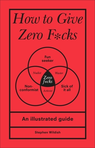 Book cover of How to Give Zero F*cks by Stephen Wildish