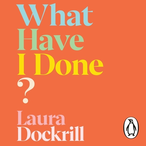 Book cover of What Have I Done? by Laura Dockrill