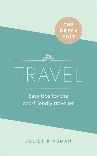 Book cover of The Green Edit: Travel by Juliet Kinsman