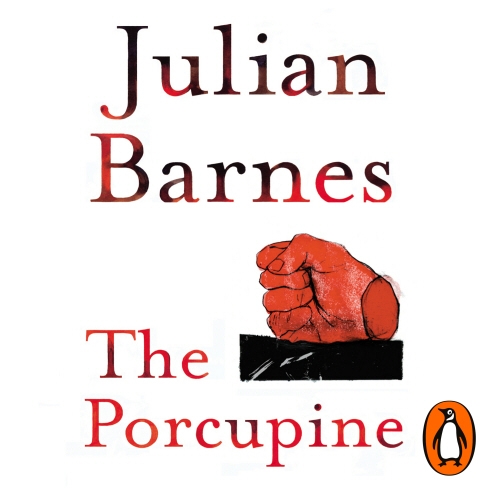 Book cover of The Porcupine by Julian Barnes