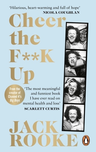 Book cover of By the Creator of Big Boys: Cheer the F**K Up by Jack Rooke