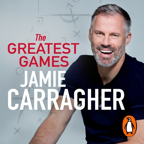 Book cover of The Greatest Games by Jamie Carragher