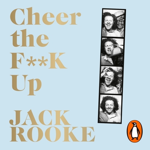 Book cover of By the Creator of Big Boys: Cheer the F**K Up by Jack Rooke