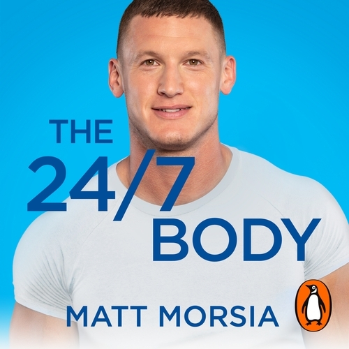 Book cover of The 24/7 Body by Matt Morsia