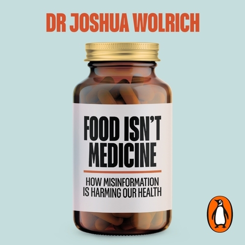 Book cover of Food Isn’t Medicine by Joshua Wolrich
