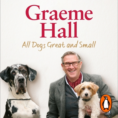 Book cover of All Dogs Great and Small by Graeme Hall