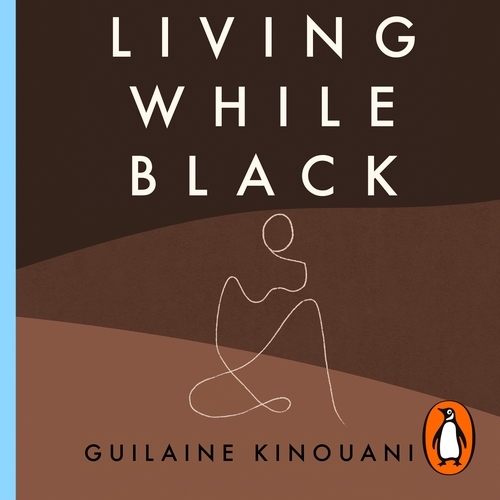 Book cover of Living While Black by Guilaine Kinouani
