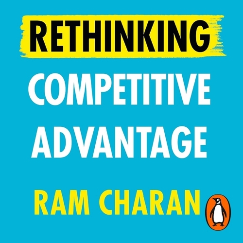 Book cover of Rethinking Competitive Advantage by Ram Charan
