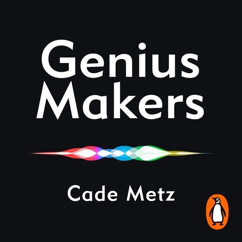 Book cover of Genius Makers by Cade Metz