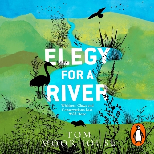 Book cover of Elegy For a River by Tom Moorhouse