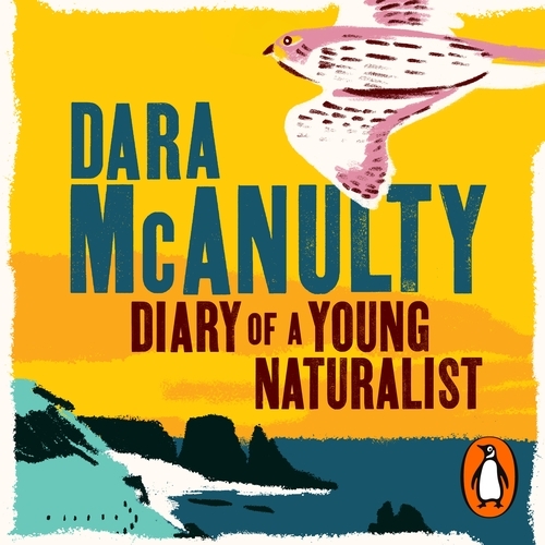 Book cover of Diary of a Young Naturalist by Dara McAnulty