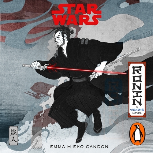 Book cover of Star Wars Visions: Ronin by Emma Mieko Candon