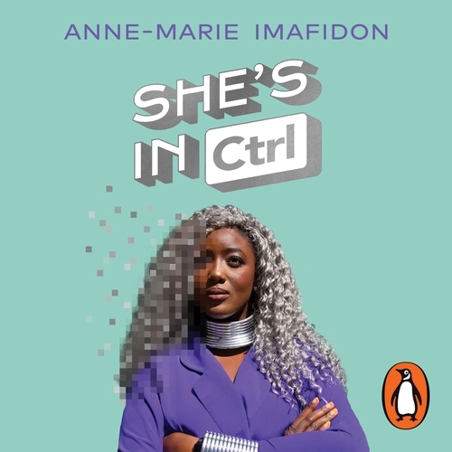 Book cover of She’s In CTRL by Anne-Marie Imafidon