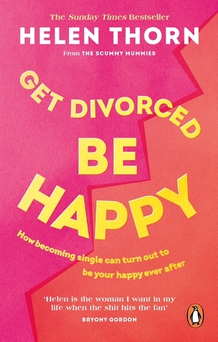 Book cover of Get Divorced, Be Happy by Helen Thorn