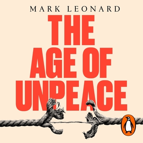 Book cover of The Age of Unpeace by Mark Leonard