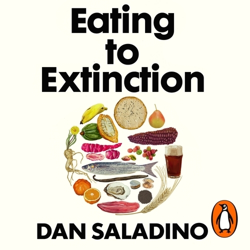 Book cover of Eating to Extinction by Dan Saladino
