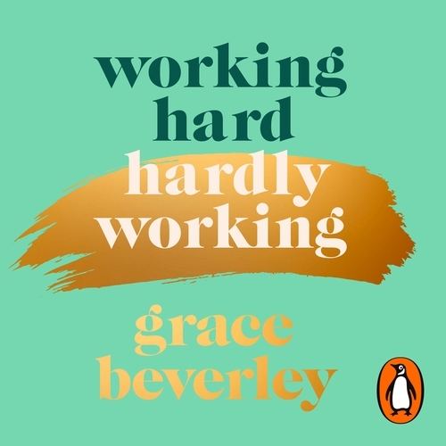 Book cover of Working Hard, Hardly Working by Grace Beverley