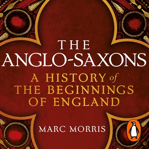 Book cover of The Anglo-Saxons by Marc Morris