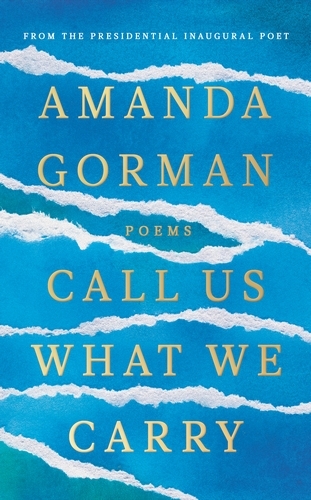 Book cover of Call Us What We Carry by Amanda Gorman