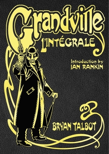 Book cover of Grandville L'Intégrale by Bryan Talbot