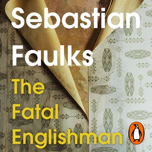Book cover of The Fatal Englishman by Sebastian Faulks