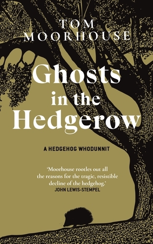 Book cover of Ghosts in the Hedgerow by Tom Moorhouse