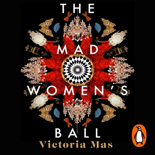 Book cover of The Mad Women's Ball by Victoria Mas