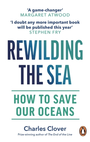 Book cover of Rewilding the Sea by Charles Clover