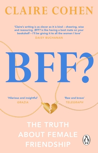 Book cover of BFF?: The truth about female friendship by Claire Cohen