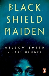 Book cover of Black Shield Maiden by Willow Smith, Jess Hendel