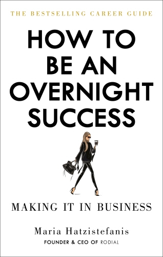 Book cover of How to Be an Overnight Success by Maria Hatzistefanis