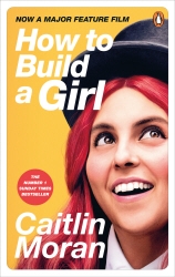 Book cover of How to Build a Girl by Caitlin Moran