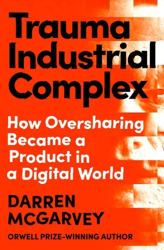 Book cover of Trauma Industrial Complex by Darren McGarvey