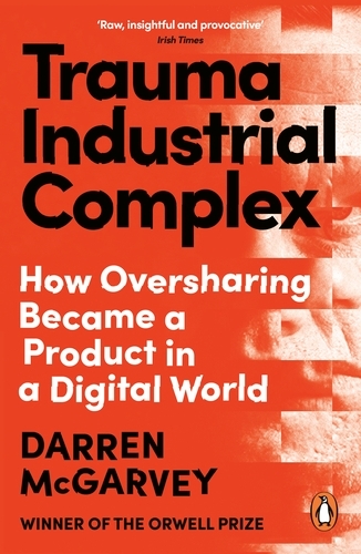 Book cover of Trauma Industrial Complex by Darren McGarvey