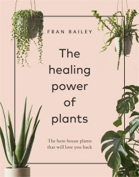 Book cover of The Healing Power of Plants by Fran Bailey