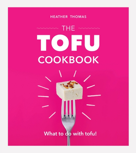 Book cover of The Tofu Cookbook by Heather Thomas
