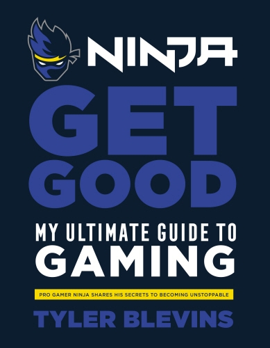 Book cover of Ninja: Get Good by Tyler ‘Ninja’ Blevins