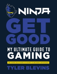 Book cover of Ninja: Get Good by Tyler ‘Ninja’ Blevins