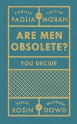 Book cover of Are Men Obsolete? by Caitlin Moran, Camille Paglia, Hanna Rosin, Maureen Dowd