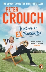 Book cover of How to Be an Ex-Footballer by Peter Crouch