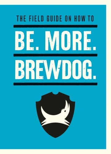 Book cover of Be. More. BrewDog. by James Watt