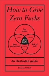 Book cover of How to Give Zero F*cks by Stephen Wildish