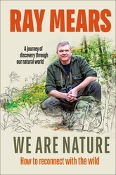 Book cover of We Are Nature by Ray Mears
