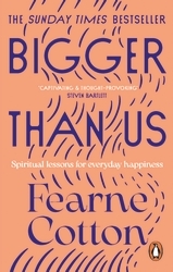 Book cover of Bigger Than Us by Fearne Cotton