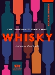 Book cover of Everything You Need to Know About Whisky by Nick Morgan, The Whisky Exchange