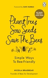 Book cover of Plant Trees, Sow Seeds, Save The Bees by Nicola Bradbear