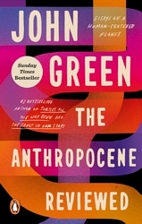 Book cover of The Anthropocene Reviewed by John Green