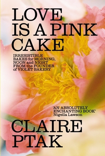 Book cover of Love is a Pink Cake by Claire Ptak