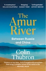 Book cover of The Amur River by Colin Thubron